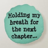 次の章のための私の呼吸を握ります… ラウンドクッション (裏面)