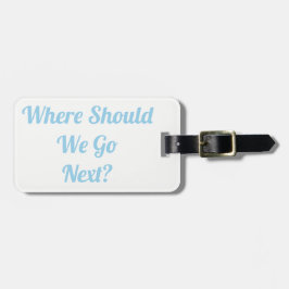 次はどこに行けばいいですか。ラゲッジタグ ラゲッジタグ