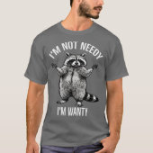 欲しいだけよ、必要じゃない、かわいいアライグマ Tシャツ (正面)
