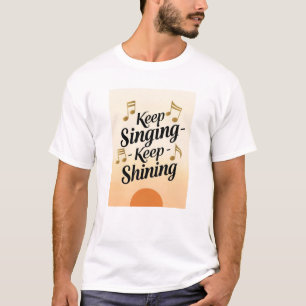 歌い続ける輝き続ける Tシャツ