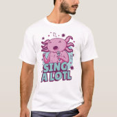 歌う歌うAxolotl Tシャツ (正面)