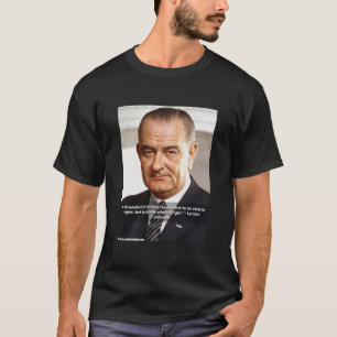 「正しいことを知る」LBJの引用 Tシャツ