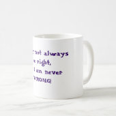 正しい常に私は決して間違ったマグではないです コーヒーマグカップ (正面右)