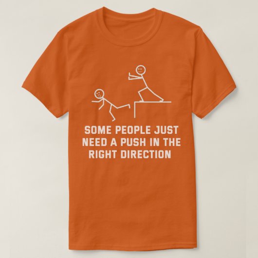 正しい方向に押し込む必要がある人もいる Tシャツ (デザイン正面)