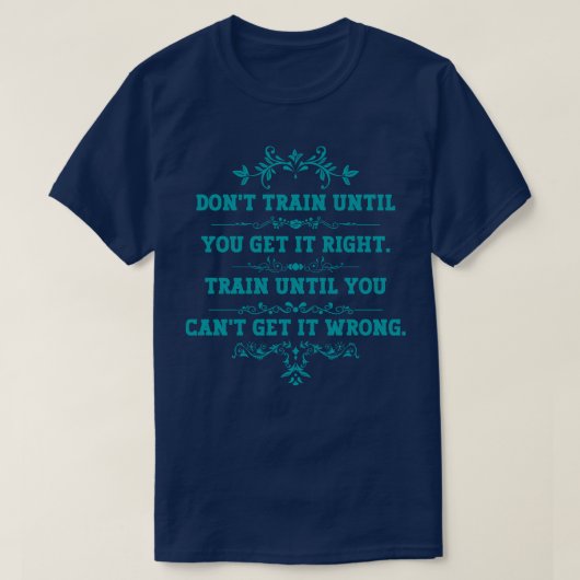 正しく取得するまで列車を運転しない Tシャツ (デザイン正面)