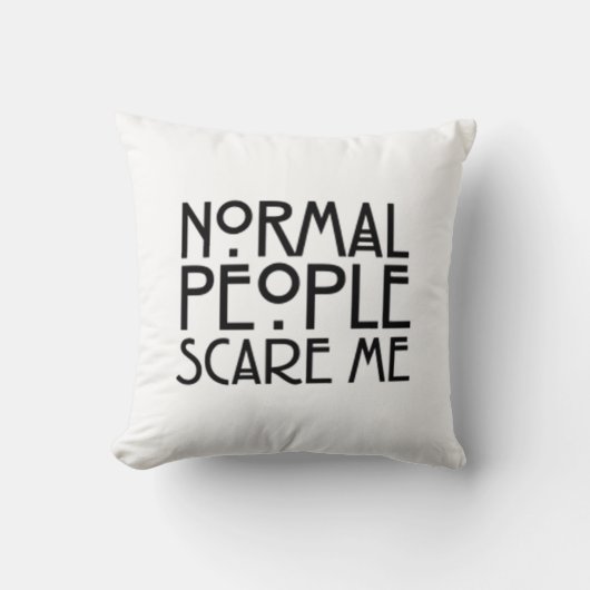 正常な人々は私をおびえさせます クッション (正面)