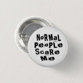 正常な人々は私をおびえさせます 缶バッジ (正面&裏面)