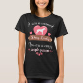 正常な犬の女性は熱狂するな人々のTシャツです Tシャツ (正面)
