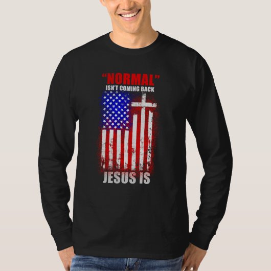 正常な状態には戻らない、しかしイエスは来られる ヨハネの黙示録 1 Tシャツ (正面)