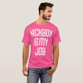 正式キックボクシングは私の仕事だ Tシャツ (正面フル)