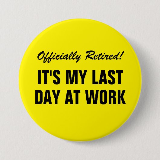 正式退職したに私の最後の仕事だおもしろい 缶バッジ (正面)
