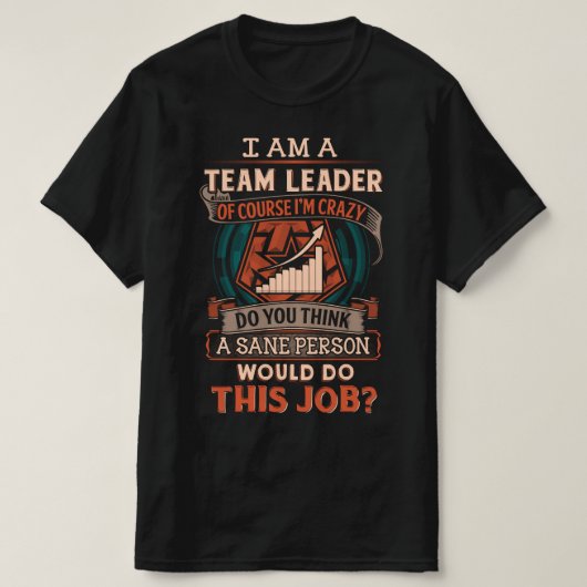 正気でないチームリーダーシャツ Tシャツ (デザイン正面)