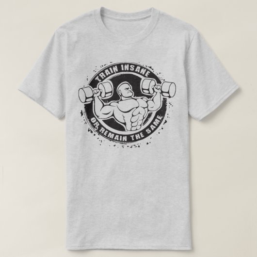 正気でないトレーニングまたは同じ状態を維持 – ボディビル Tシャツ (デザイン正面)