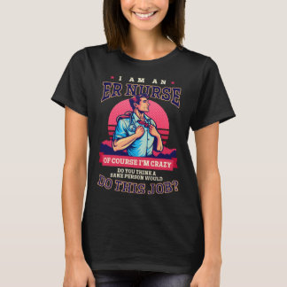 正気の人ならER看護師の仕事をする Tシャツ