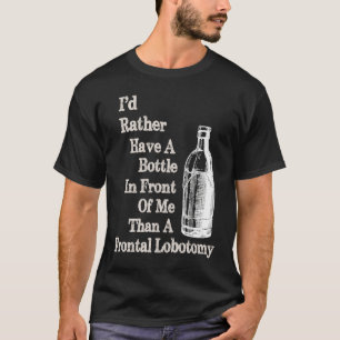 正面のボトルより私の目の前の病気のユーモア Tシャツ