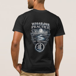 武人の道 私たちは実践するものに成る Tシャツ