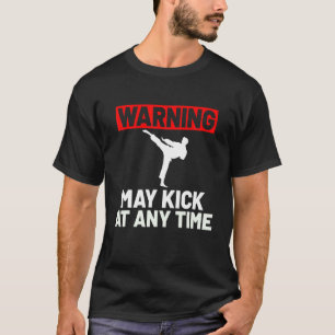 武術アーツ警告ー空手： May Kick Tシャツ