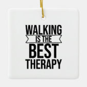 歩くが最高のセラピー引用文 セラミックオーナメント (正面)