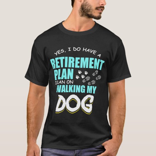 歩く退職に関する諸計画は私の犬の足ギフトを退職させます Tシャツ (正面)