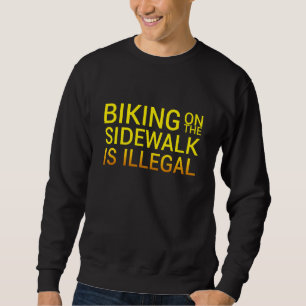 歩道のサイクリングは違法なTシャツだ スウェットシャツ