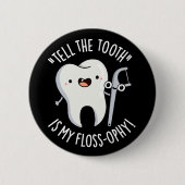 歯が私のフロスの歯科のプンダークBgであることを伝える 缶バッジ (正面)