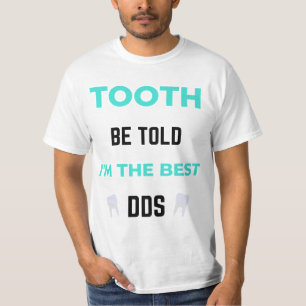 歯は私がDDS 2であると最高の言われる Tシャツ
