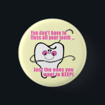 歯を全部磨かなくてよい 缶バッジ<br><div class="desc">歯を全部磨かなくても好きなものだけ保だ!歯科医、歯科衛生士、歯科助手のための歯科医用ギフトとアパレルの最大のオンライン小売業者であるスマイルEmporiumによる歯科用Tシャツとギフト。歯医者のおもしろいユーモアのマグ、エプロンとTシャツを楽しんで！さらに良い – あなたの歯科練習の名前と電話番号で私たちのデザインをパーソナライズすることができる。さらに、私たち運は、衣服、表示、または表示に歯科のユーモアのマグネットとボタ与えンも遠くに!</div>