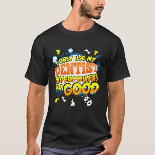 歯医者おもしろいスーパーパワーガギフトアイディア Tシャツ (正面)