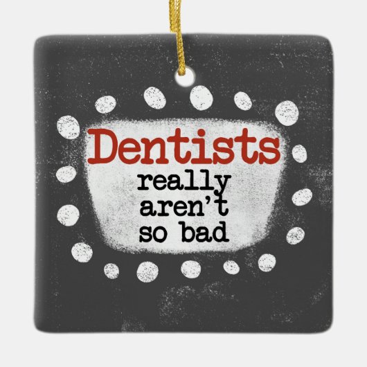 歯医者ってそんなに悪くないよ オーナメント (正面)