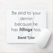 歯医者に親切にしろ！ マウスパッド (マウス)