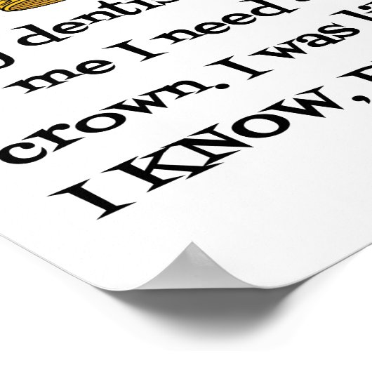 歯医者は王冠を必要とする ポスター (角)