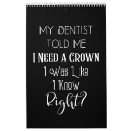歯医者は私にクラウンユーモアの歯科が必要だと言った カレンダー