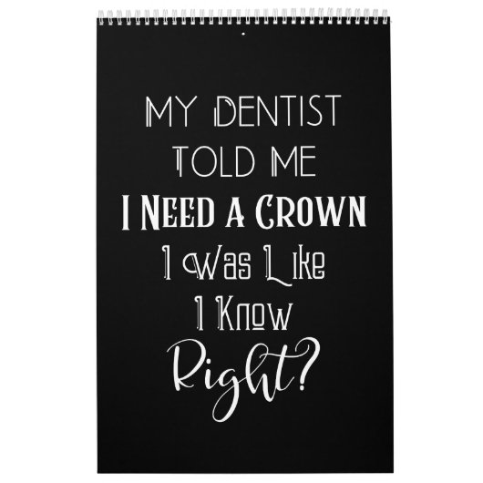 歯医者は私にクラウンユーモアの歯科が必要だと言った カレンダー (カバー)