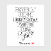 歯医者は私にクラウンユーモアの歯科が必要だと言った シール (シート)