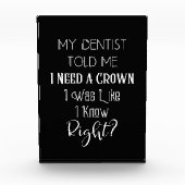 歯医者は私にクラウンユーモアの歯科が必要だと言った フォトブロック (正面)