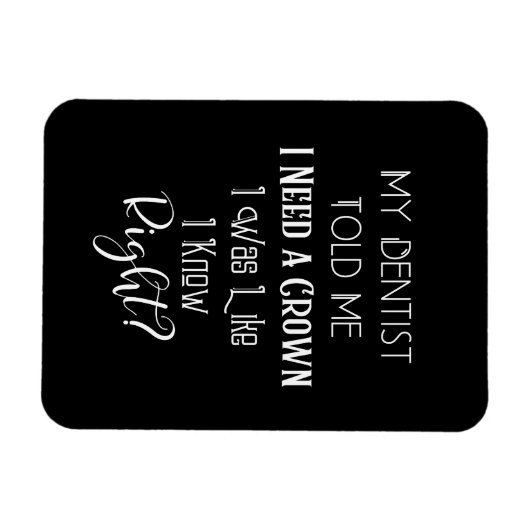 歯医者は私にクラウンユーモアの歯科が必要だと言った マグネット (横)