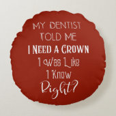 歯医者は私にクラウンユーモアの歯科が必要だと言った ラウンドクッション (正面)