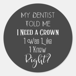 歯医者は私にクラウンユーモアの歯科が必要だと言った ラウンドシール