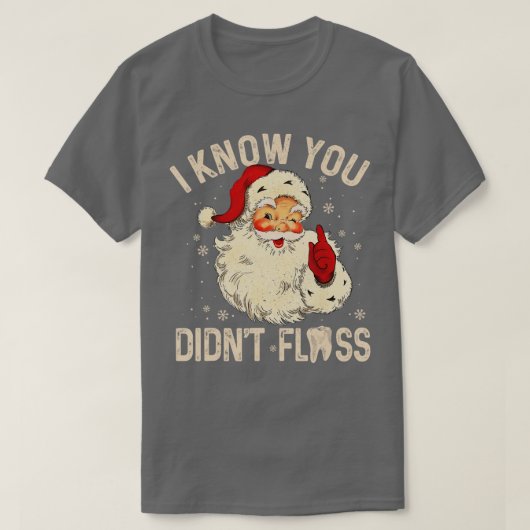 歯医者クリスマスサンタ私は知っているディドントFl Tシャツ (デザイン正面)