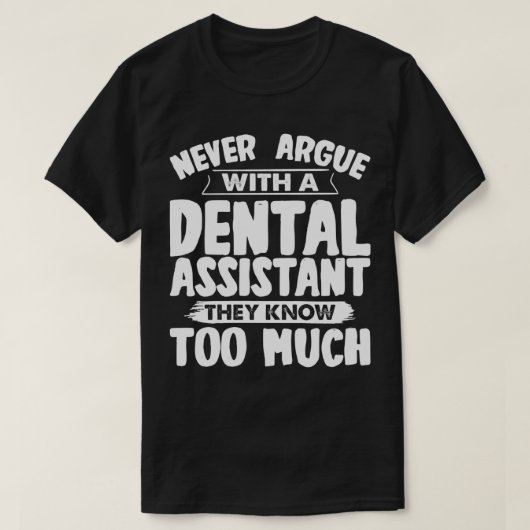 歯科の助手と議論しない Tシャツ (デザイン正面)