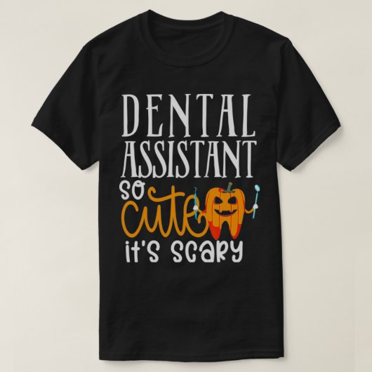 歯科助手が怖いハロウィーンのGIFをカット Tシャツ (デザイン正面)