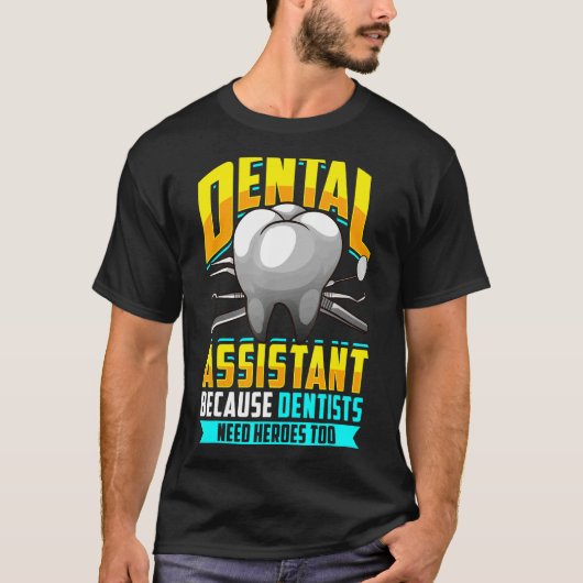 歯科医にもヒーローが必要なため歯科助手 Tシャツ (正面)