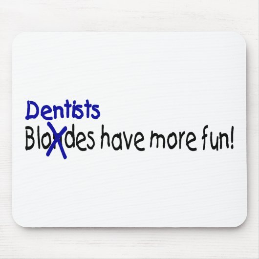 歯科医はより多くの楽しい時を過します マウスパッド (正面)