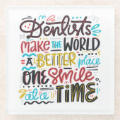 歯科医は世界によりよい場所をします ガラスコースター (正面)