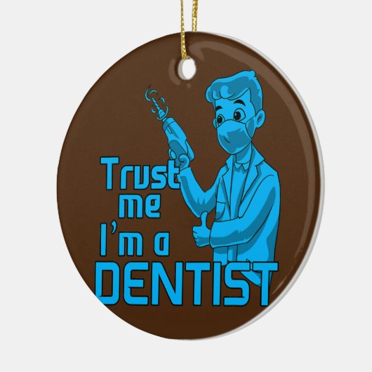 歯科学生が私を信頼する私は歯科医である セラミックオーナメント (左)