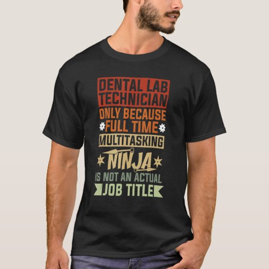歯科技工士だからこそフルタイムでマルチタスク Tシャツ (正面)