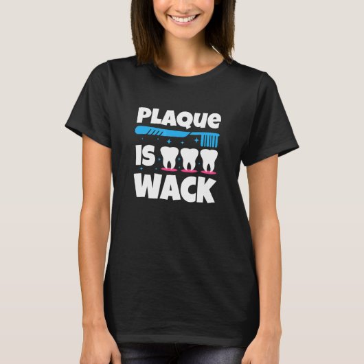 歯科歯の歯垢はWack 1 Tシャツ (正面)