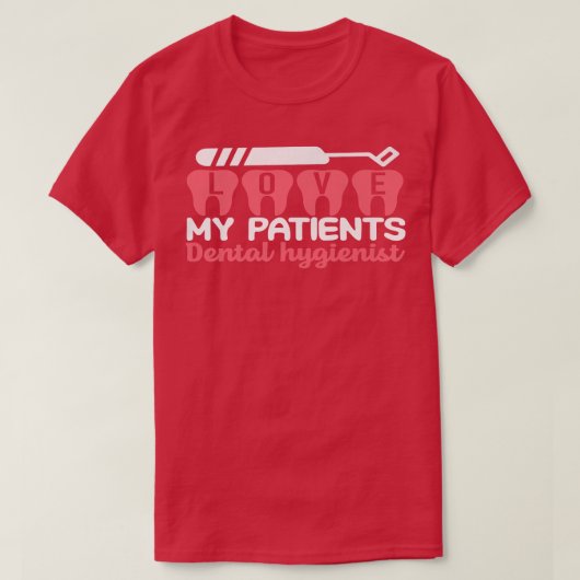 歯科衛生士が私の患者を愛する歯医者の母デント Tシャツ (デザイン正面)
