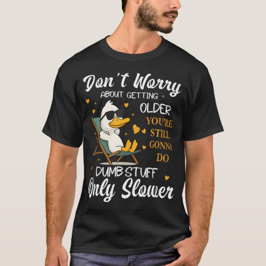 歳をとることを心配しないで あなたはまだ Tシャツ (正面)