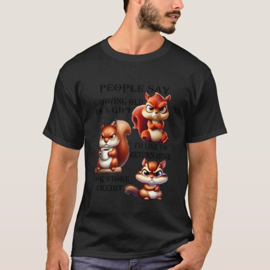 歳をとるのは贈り物だと言う人がいます 返品希望 Tシャツ (正面)
